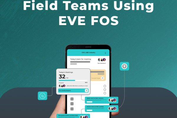 Boost Productivity in Field Teams Using EVE FOS